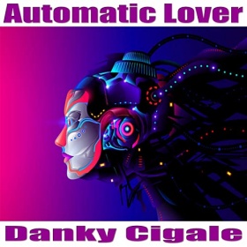 DANKY CIGALE - AUTOMATIC LOVER